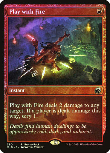 Play With Fire (Promo) (Foil) #390 R U [MID]